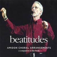 Peter Amidon : Beatitudes-Amidon Choral Arrangements