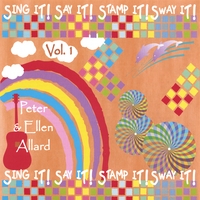 Peter & Ellen Allard : Sing it! Say it! Stamp it! Sway it! Vol. 1