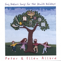 Peter & Ellen Allard : Sing Shalom: Songs For The Jewish Holidays