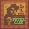 VARIOUS ARTISTS: A Case For Case - A Tribute to the Songs of Peter Case (3-CD set)