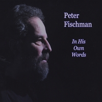 Peter Fischman : In His Own Words