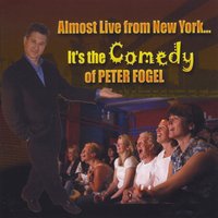 Peter Fogel : Almost Live From New York... It's the Comedy of Peter Fogel