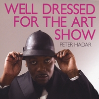PETER HADAR: Well Dressed For The Art Show