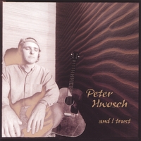 PETER HWOSCH: And I Trust