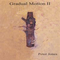 PETER JONES: Gradual Motion 2