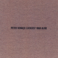 Peter Kovacs : Luckiest Man Alive