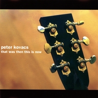 Peter Kovacs : That Was Then This Is Now