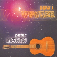 Peter Moses : How I Wonder