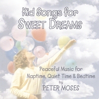 Peter Moses : Kid Songs for Sweet Dreams