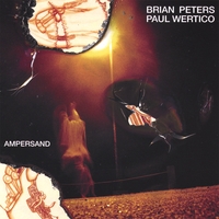 Brian Peters And Paul Wertico : Ampersand