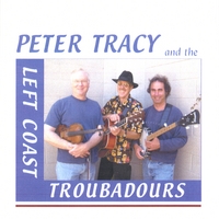 Peter Tracy : Peter Tracy And The Left Coast Troubadours