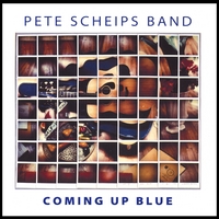 Pete Scheips Band : Coming Up Blue