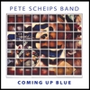PETE SCHEIPS BAND: Coming Up Blue