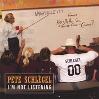 PETE SCHLEGEL: I'm Not Listening