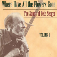 VARIOUS ARTISTS: Where Have All the Flowers Gone: the Songs of Pete Seeger Vol. I