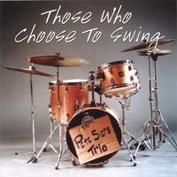 Pete Siers Trio : Those Who Choose to Swing