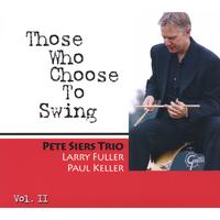 Pete Siers Trio : Those Who Choose to Swing, Vol 2