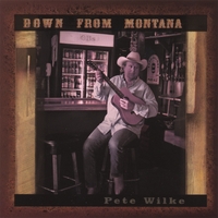 Pete Wilke : Down From Montana