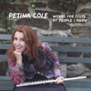 PETINA COLE: Works For Flute By People I Know