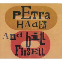 Petra Haden & Bill Frisell : Petra Haden & Bill Frisell