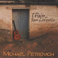Michael Petrovich : The Train To San Lorenzo