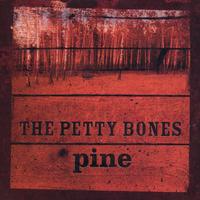 The Petty Bones : Pine