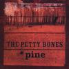 THE PETTY BONES: Pine
