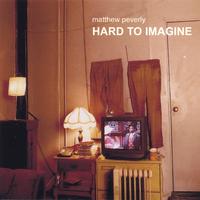 Matthew Peverly : Hard To Imagine
