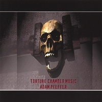 Adam Pfeffer : Torture Chamber Music