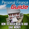 PERSONAL FINANCE GUIDE: How to Build Wealth and Save Money
