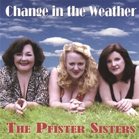 The Pfister Sisters : Change in the Weather