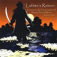 Pirates For The Preservation Of New Orleans Music : Lafitte's Return Vol. 3