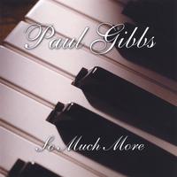 PAUL GIBBS: So Much More