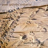 Poor Genetic Material : Summerland