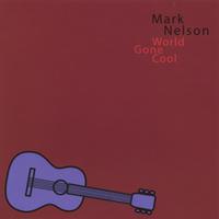 MARK NELSON: World Gone Cool