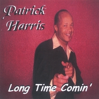Patrick Harris : Long Time Comin'
