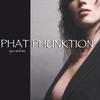 PHAT PHUNKTION: You and Me