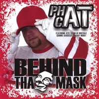 PHAT CAT: BEHIND THA MASK