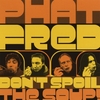 PHAT FRED: Don't Spoil The Soup!