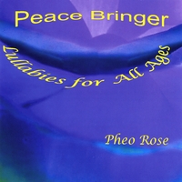 Pheo Rose : Peace Bringer: Lullabies for All Ages