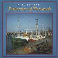 Phil Brooks : Fishermen of Fleetwood