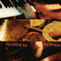 Phil DeGreg : Table For Three