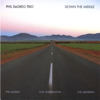 Phil DeGreg Trio : Down The Middle