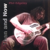PHIL EDGELEY: Then And Now