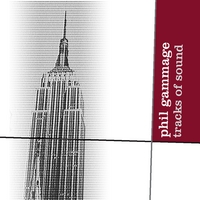 Phil Gammage : Tracks of Sound