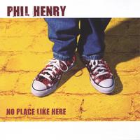 Phil Henry : No Place Like Here