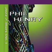 Phil Henry Jazz Guitarist : Phil Henry Jazz / Blues, Vol. 1
