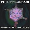 PHILIPPE ANSARI: Worlds Beyond Cause