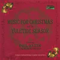 PHIL KLEIN: Music For Christmas And The Yuletide Season
