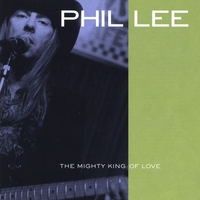 Phil Lee : The Mighty King Of Love